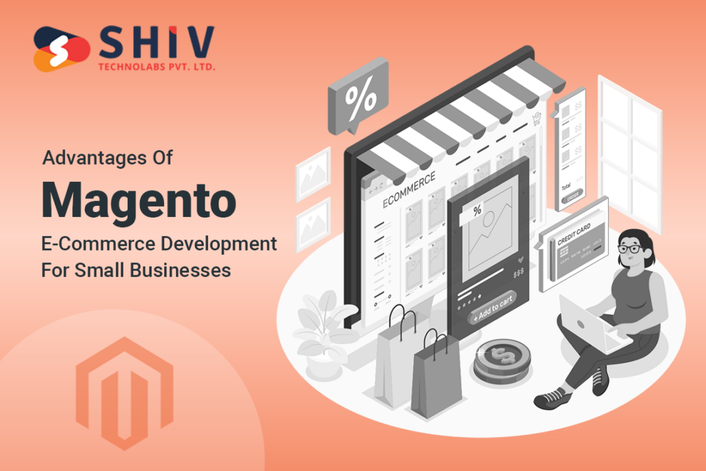 Advantages Of Magento E-Commerce Development for Small Business
