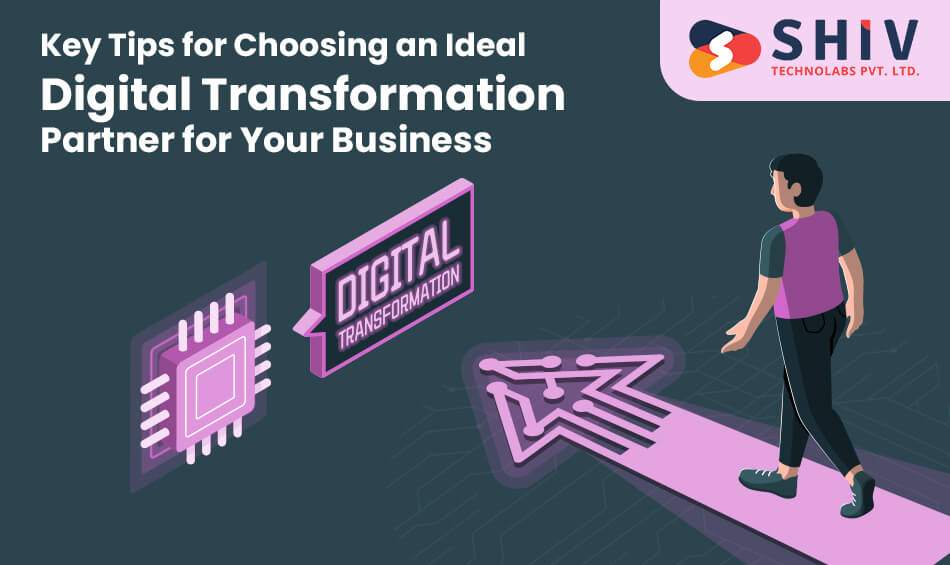 Key-Tips-for-Choosing-an-Ideal-Digital-Transformation-Partner-for-Your-Business