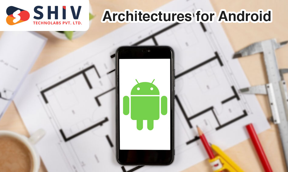 Architectures for Android