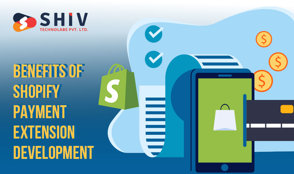 Benefits-of-Shopify-Payment-Extension-Development