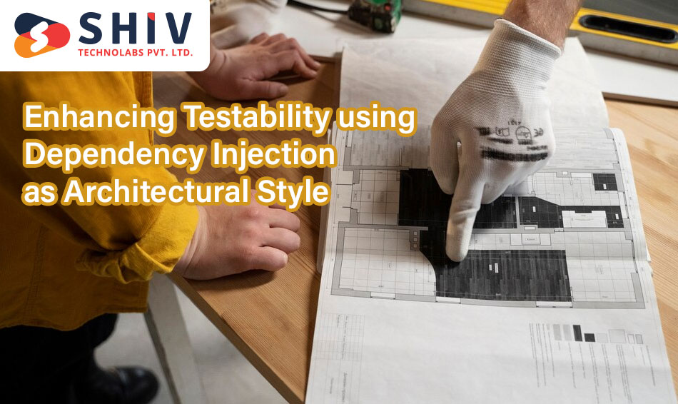 Enhancing Testability Using Dependency Injection as Architectural Style