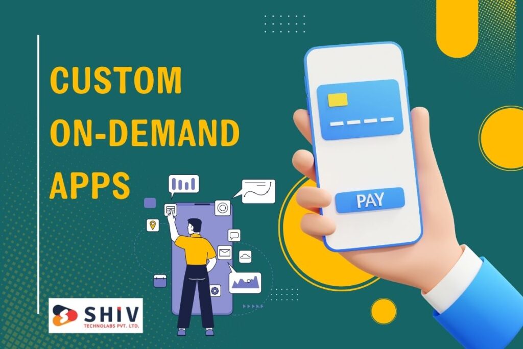 Crafting Custom On-Demand Apps: Building Tailored Solutions for Your ...
