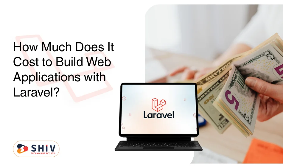 How Much Does It Cost to Build Web Applications with Laravel