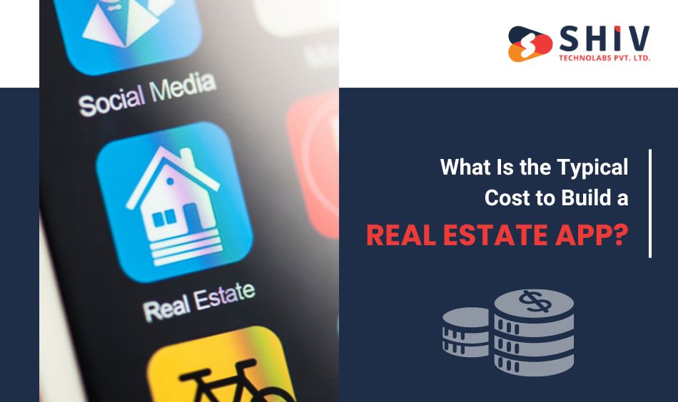 What Is the Typical Cost to Build a Real Estate App