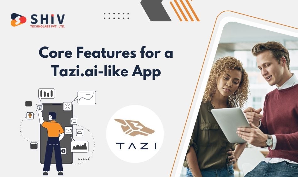 Core Features for a Tazi.ai-like App