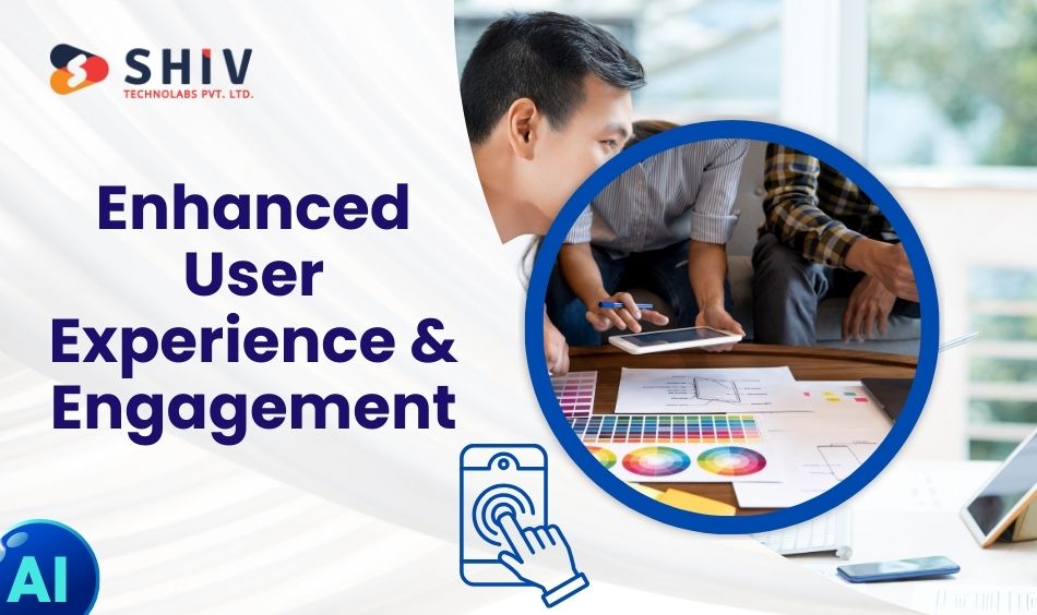 Enhanced User Experience and Engagement