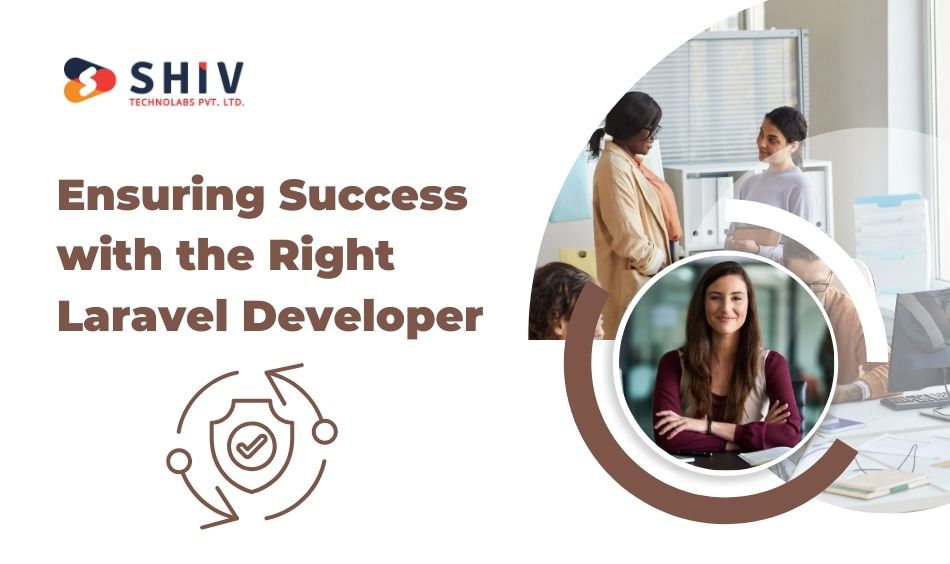Ensuring Success with the Right Laravel Developer