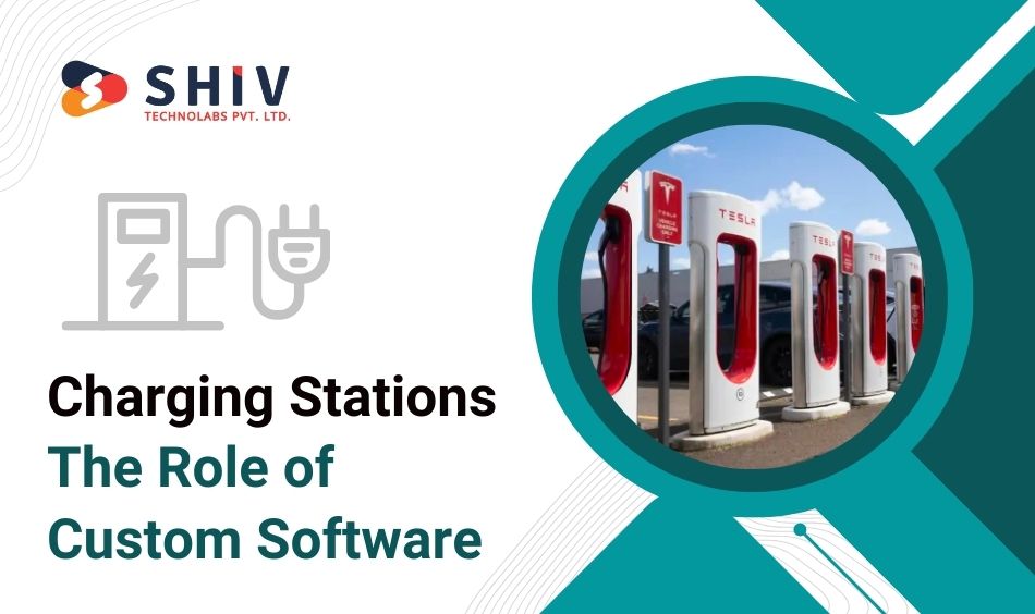 Charging Stations The Role of Custom Software