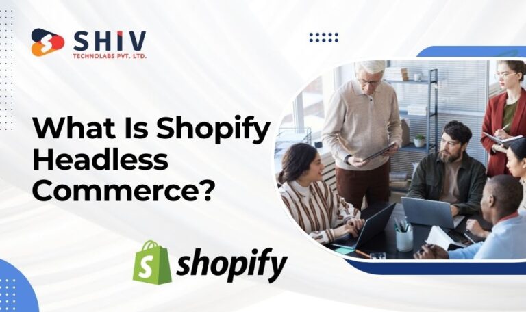 The Ultimate Guide to Shopify Headless Commerce Development - Shiv ...