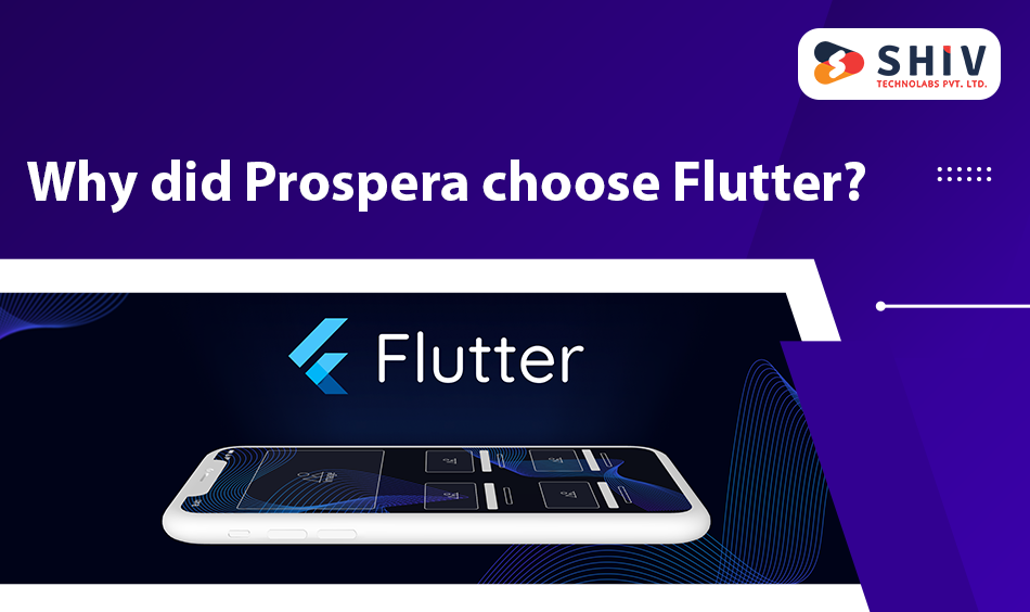 Why did Prospera choose Flutter