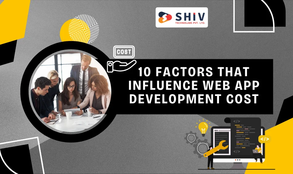 10 Factors That Influence Web App Development Cost