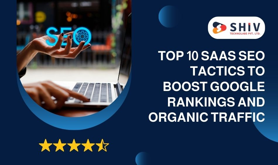 Top 10 SaaS SEO Tactics to Boost Google Rankings and Organic Traffic