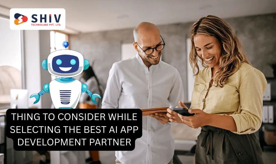 Thing to Consider While Selecting the Best AI App Development Partner