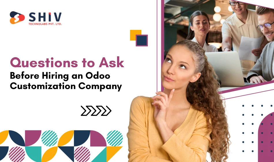Questions to Ask Before Hiring an Odoo Customization Company