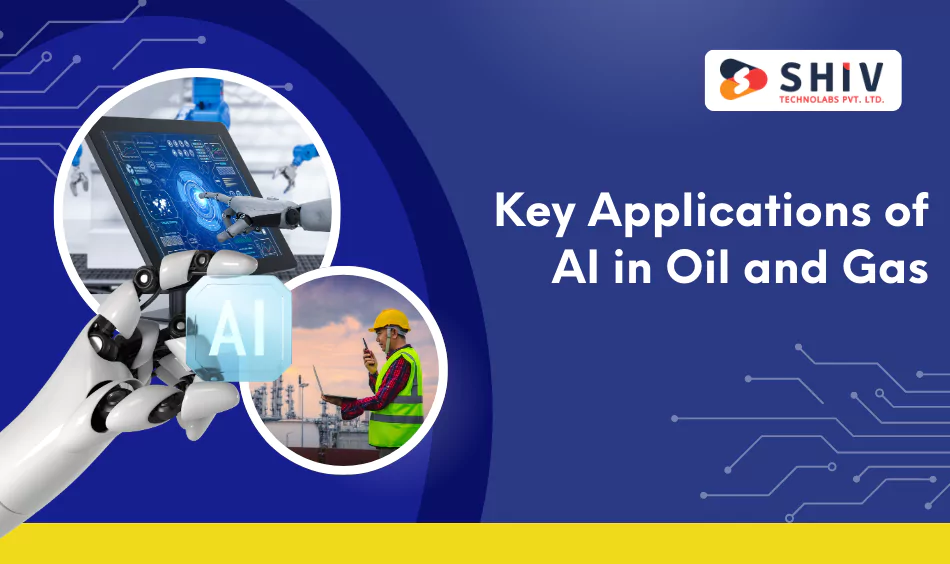 Key Applications of AI in Oil and Gas