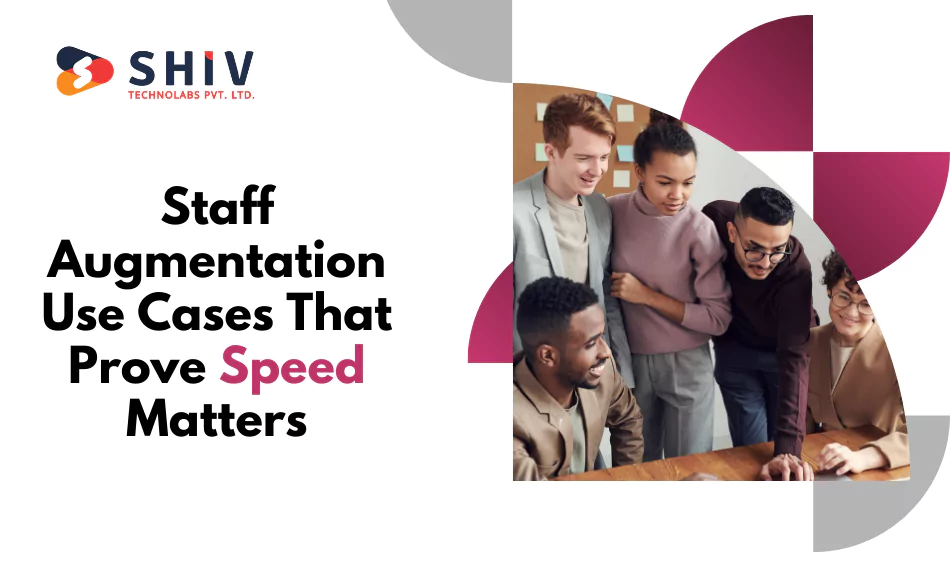 Staff Augmentation Use Cases That Prove Speed Matters