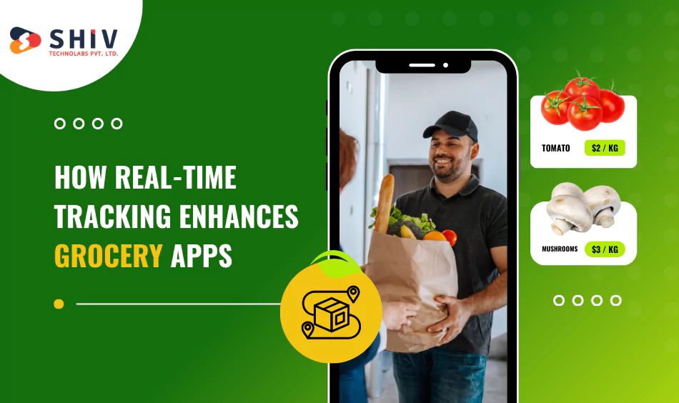 How Real-Time Tracking Improves Grocery App Customer Experience