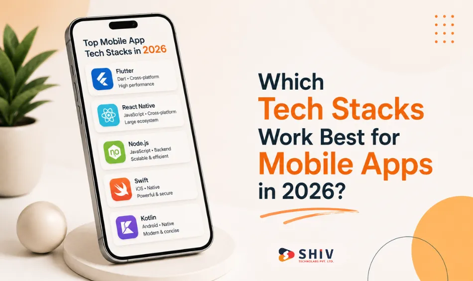 Which Tech Stacks Work Best for Mobile Apps in 2026?
