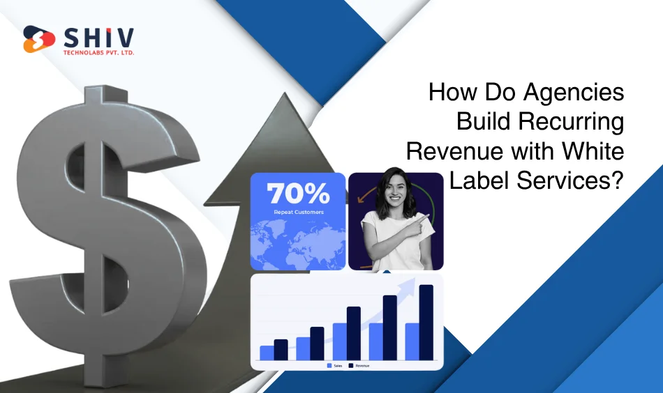 How Do Agencies Build Recurring Revenue with White Label Services