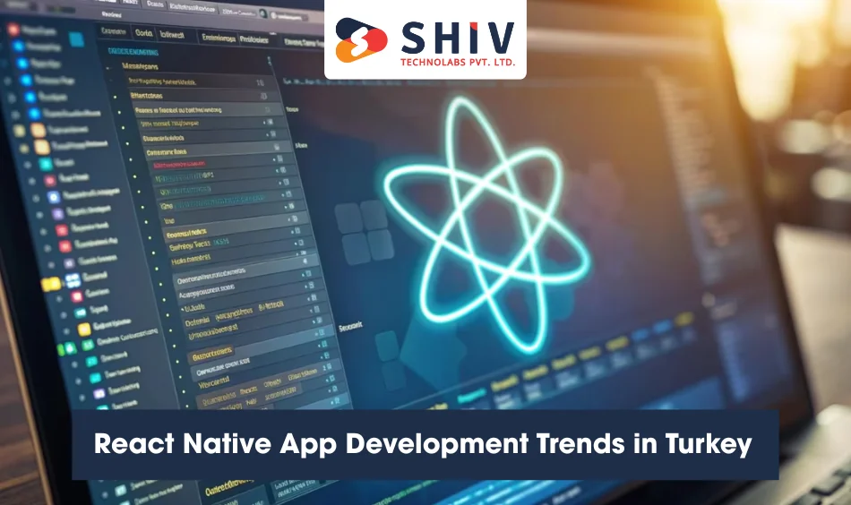 React Native App Development Trends in Turkey