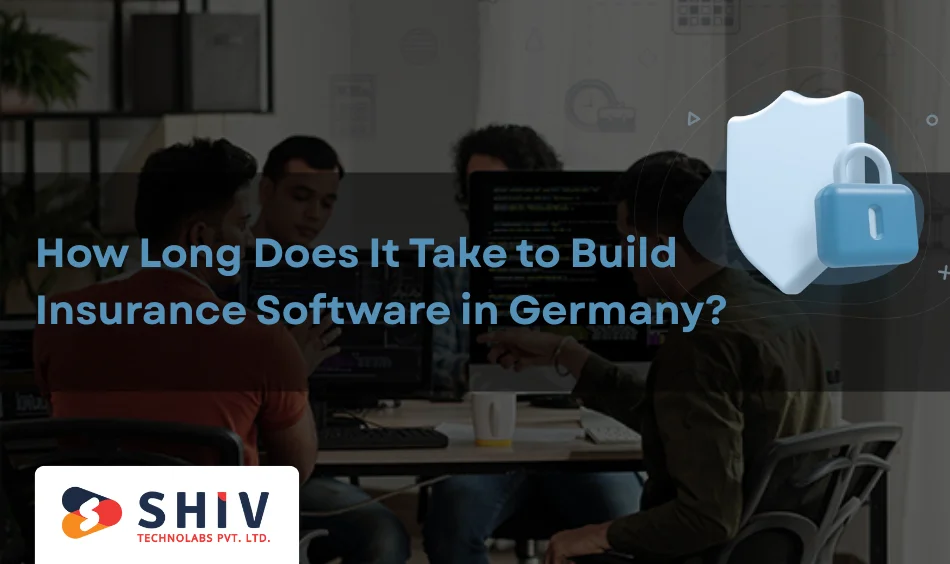 How Long Does It Take to Build Insurance Software in Germany