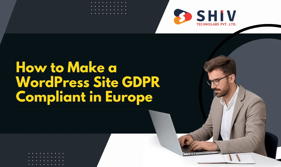 How to Make a WordPress Site GDPR Compliant in Europe