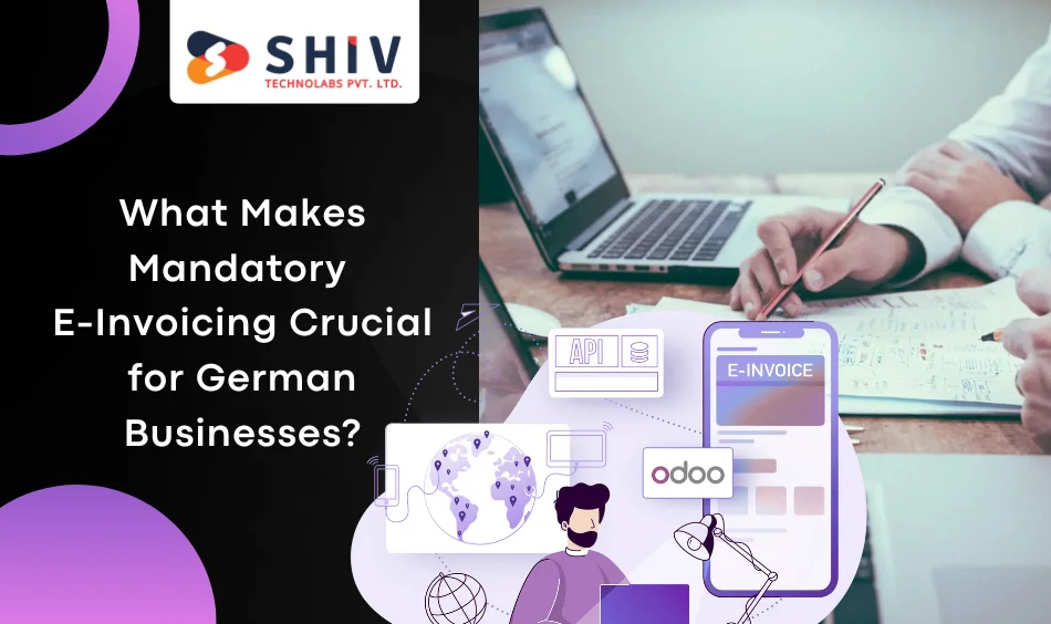 What Makes Mandatory E-Invoicing Crucial for German Businesses