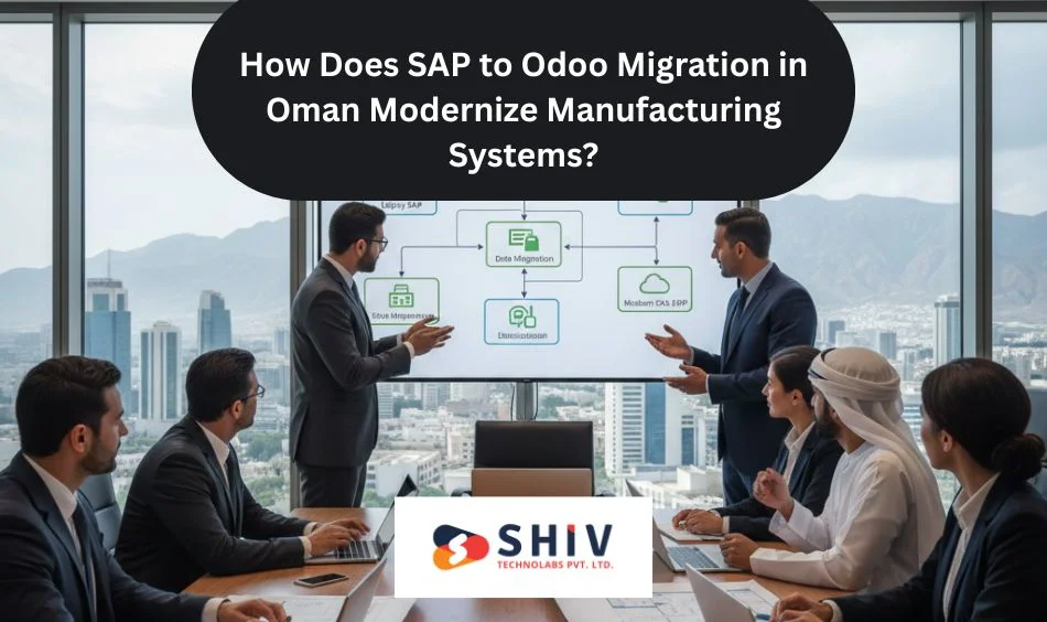 How Does SAP to Odoo Migration in Oman Modernize Manufacturing Systems
