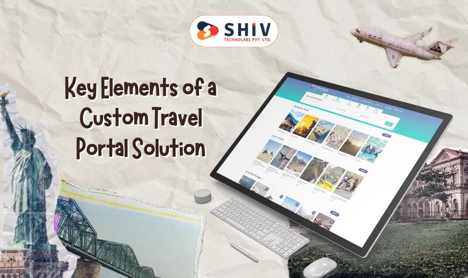 Key Elements of a Custom Travel Portal Solution