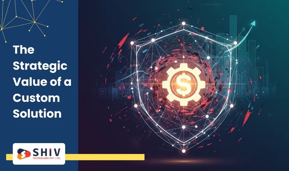 The Strategic Value of a Custom Solution