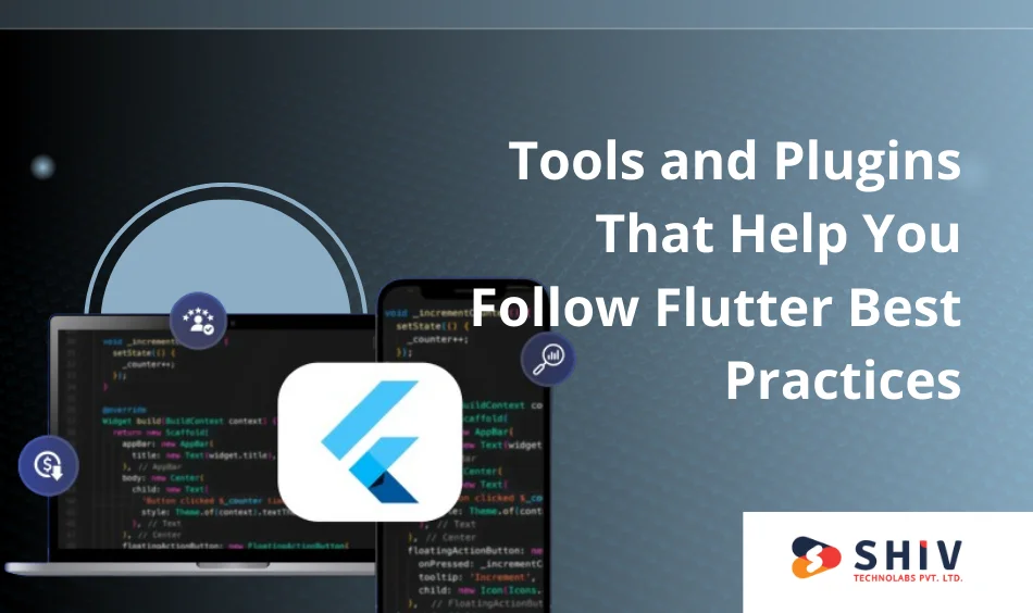 Tools and Plugins That Help You Follow Flutter Best Practices