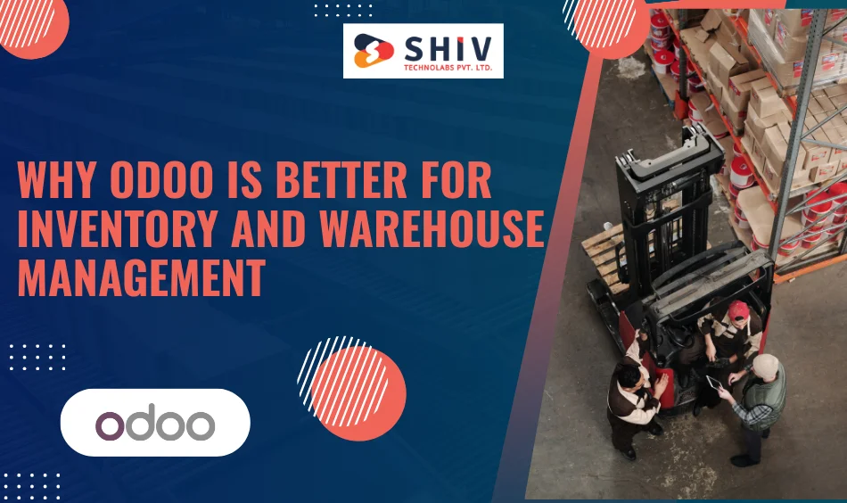 Why Odoo is Better for Inventory and Warehouse Management
