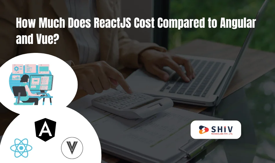 How Much Does ReactJS Cost Compared to Angular and Vue