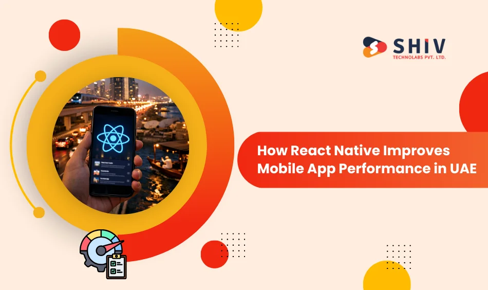 How React Native Improves Mobile App Performance in UAE