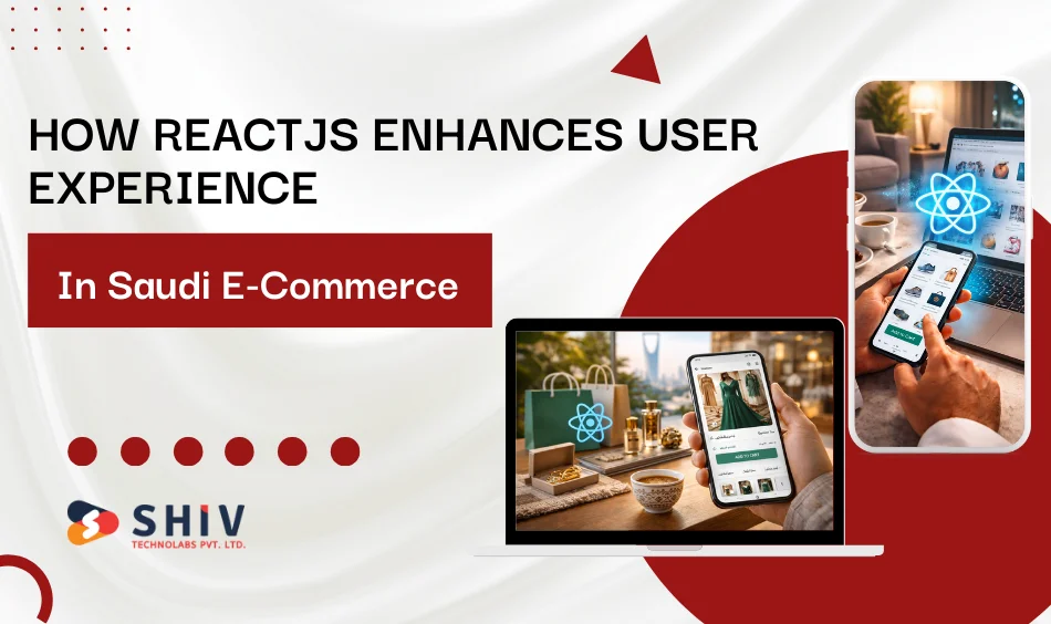 How ReactJS Enhances User Experience in Saudi E-Commerce