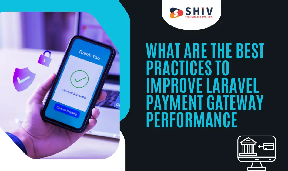 What Are the Best Practices to Improve Laravel Payment Gateway Performance