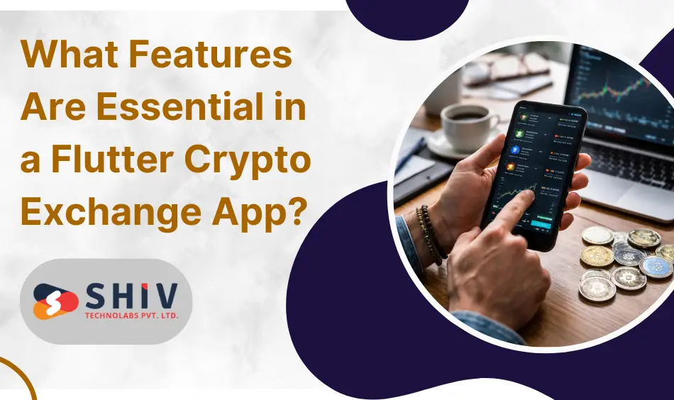 What Features Are Essential in a Flutter Crypto Exchange App