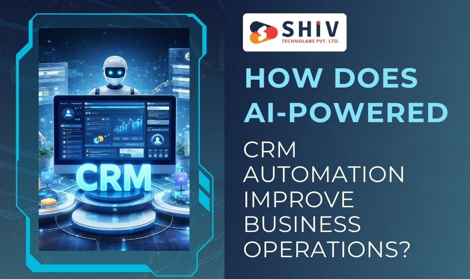 How Does AI-Powered CRM Automation Improve Business Operations