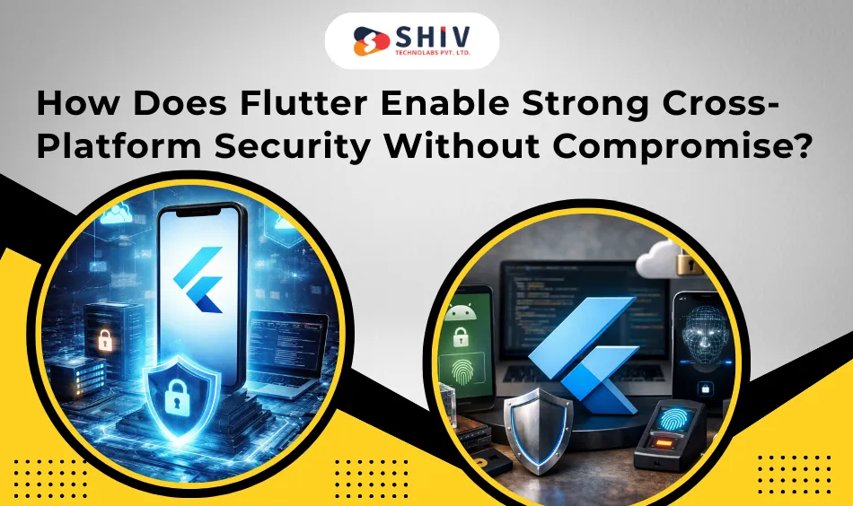 How Does Flutter Enable Strong Cross-Platform Security Without Compromise