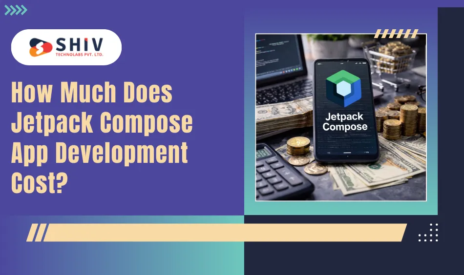 How Much Does Jetpack Compose App Development Cost