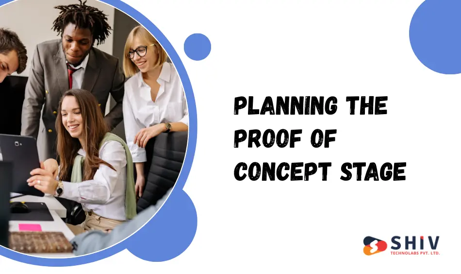 Planning the Proof of Concept Stage