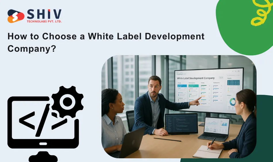 How to Choose a White Label Development Company