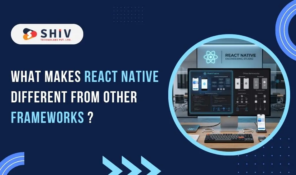 What Makes React Native Different from Other Frameworks?