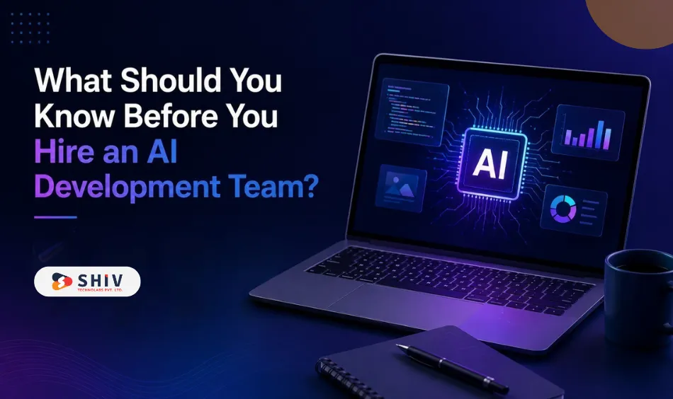What Should You Know Before You Hire an AI Development Team